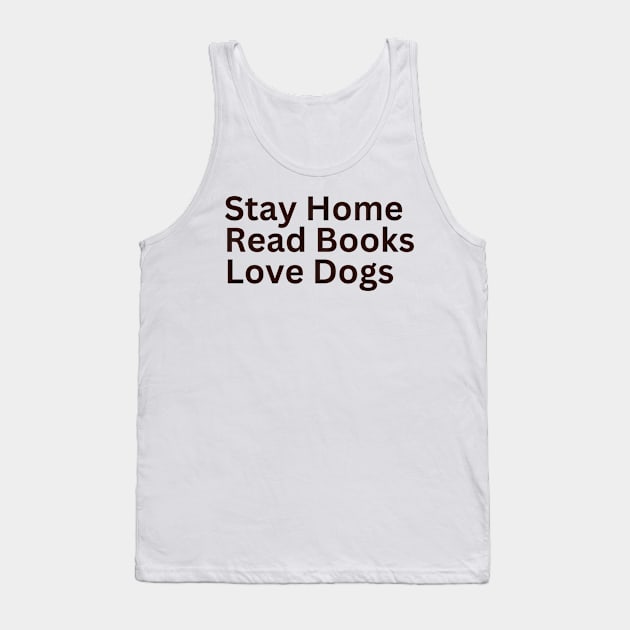 Stay Home Read Books Love Dogs Tank Top by darafenara